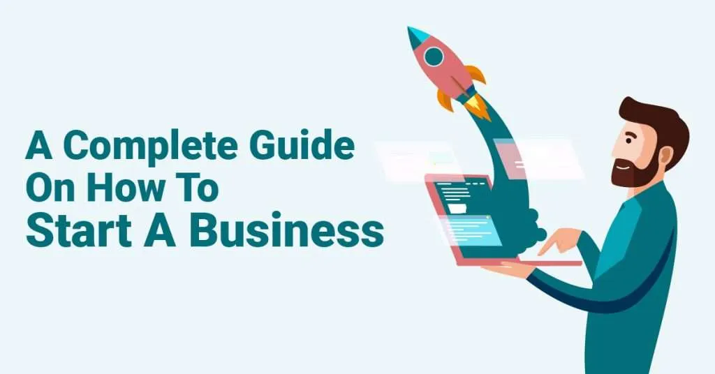 A Complete Guide on How to Start a Business
